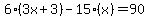 6%283x%2B3%29-15%28x%29=90