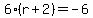 6%28r+%2B+2%29+=+-6