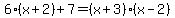 6%28x%2B2%29%2B7=%28x%2B3%29%28x-2%29