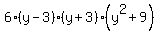 6%28y+-+3%29%28y+%2B+3%29%28y%5E2+%2B+9%29