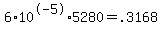 6*10^-5*5280= .3168