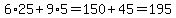 6%2A25+%2B+9%2A5+=+150+%2B+45+=+195