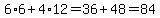6%2A6%2B4%2A12=36%2B48=84