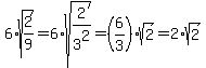 6%2Asqrt%282%2F9%29%0D%0A=6%2Asqrt%282%2F3%5E2%29%0D%0A=%286%2F3%29%2Asqrt%282%29%0D%0A=2%2Asqrt%282%29
