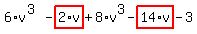 6%2Av%5E%283%29-highlight_red%28+2%2Av+%29%2B8%2Av%5E3-highlight_red%28+14%2Av+%29-3