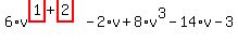6%2Av%5E%28highlight_red%28+1+%29%2Bhighlight_red%28+2+%29%29-2%2Av%2B8%2Av%5E3-14%2Av-3