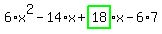 6%2Ax%5E2-14%2Ax%2Bhighlight_green%28+18+%29%2Ax-6%2A7