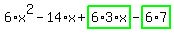 6%2Ax%5E2-14%2Ax%2Bhighlight_green%28+6%2A3%2Ax+%29-highlight_green%28+6%2A7+%29