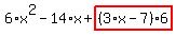 6%2Ax%5E2-14%2Ax%2Bhighlight_red%28+%283%2Ax-7%29%2A6+%29