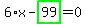 6%2Ax-highlight_green%28+99+%29=0