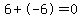 6%2B-6=0