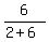 6/(2 + 6)
