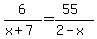 6%2F%28x%2B7%29=%2855%29%2F%282-x%29
