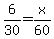 6%2F30=x%2F60