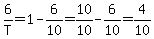 6%2FT+=+1+-+6%2F10+=+10%2F10+-+6%2F10+=+4%2F10