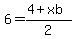 6=%284%2Bxb%29%2F2