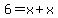 6=x%2Bx