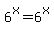 6^x=6^x