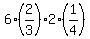 6 (2/3) * 2 *(1/4)