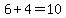 6+%2B+4+=+10