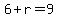 6 + r = 9
