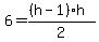 6+=+%28%28h-1%29%2A+h%29%2F2