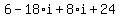 6-18*i+8*i+24