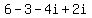 6-3-4i%2B2i