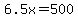 6.5x=500)