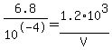 6.8+%2F+10%5E-4+=+1.2%2A10%5E3+%2F+V