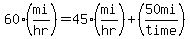 60%28mi%2Fhr%29=45%28mi%2Fhr%29%2B%2850mi%2Ftime%29
