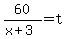 60/(x+3)=t