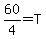 60%2F4+=+T