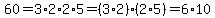 60=3%2A2%2A2%2A5=%283%2A2%29%2A%282%2A5%29=6%2A10