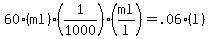 60+%28ml%29+%2A+%281%2F1000%29+%28ml%2Fl%29=+.06+%28l%29