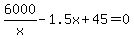 6000%2Fx+-+1.5x+%2B+45+=+0