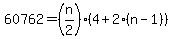 60762=%28n%2F2%29%284%2B2%28n-1%29%29