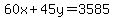 60x+45y = 3585