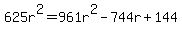 625r^2=961r^2-744r+144