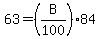 63+=+%28B%2F100%29%2A84