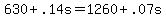 630 + .14s = 1260 + .07s