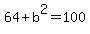 64%2Bb%5E2=100