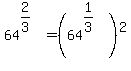 64%5E%282%2F3%29+=+%2864%5E%281%2F3%29%29%5E2