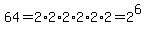 64+=+2%2A2%2A2%2A2%2A2%2A2=2%5E6