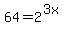 64+=+2%5E%283x%29