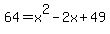 64+=+x%5E2-2x%2B49