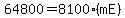 64800+=+8100%2A%28mE%29
