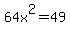 64x^2=49