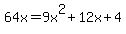 64x=9x%5E2%2B12x%2B4