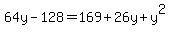 64y-128=169+26y+y^2